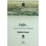 FATIH'TE GENÇ KIRK YILIN HIKAYESI - ABDULLAH UÇMAN