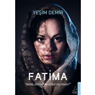 Fatima - Anne, Ölünce de Acıkır mı İnsan? - Yeşim Demir