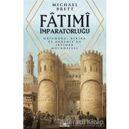 Fatimi İmparatorluğu Ortadoğu, Afrika ve Akdenizde İktidar Mücadelesi - Michael Brett