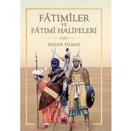 Fatımiler Ve Fatımi Halifeleri - Hasan Yılmaz