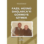 Fazıl Hüsnü Dağlarca'yı Görmeye Gitmek - Polatonat