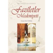 FAZILETLER MEDENIYETI 1 - OSMAN NURI TOPBAŞ