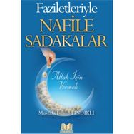Faziletleriyle Nafile Sadakalar - Mustafa İsmail Fındıklı