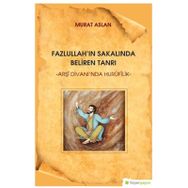 Fazlullah'ın Sakalında Beliren Tanrı - Murat Aslan