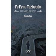 Fe Eyne Tezhebun Bu Gidiş Nereye - Semih Çam