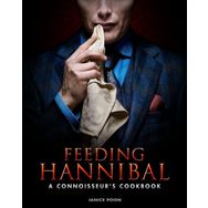 Feeding Hannibal : A Connoisseur's Cookbook - Janice Poon
