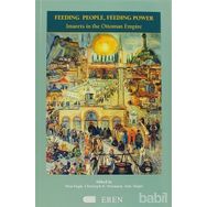 FEEDING PEOPLE, FEEDING POWER IMARETS IN THE OTTOMAN EMPIRE - KOLLEKTIF
