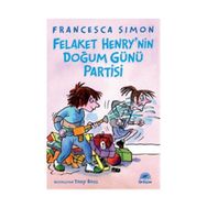 FELAKET HENRY'NIN DOĞUM GÜNÜ PARTISI - FRANCESCA SIMON