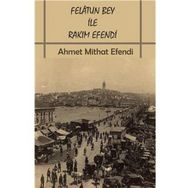 FELATUN BEY ILE RAKIM EFENDI - AHMET MIDHAT EFENDI