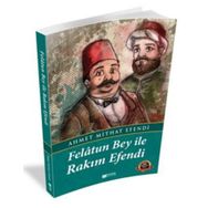 FELATUN BEY ILE RAKIM EFENDI - AHMET MITHAT EFENDI (ISBN:9786055506865)