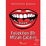Felekten Bir Mizah Çaldım - Mustafa Kıran