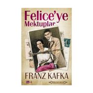 Felice’ye Mektuplar - Franz Kafka