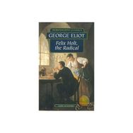 Felix Holt, the Radical - George Eliot