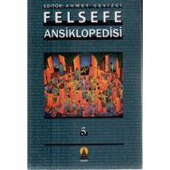 FELSEFE ANSIKLOPEDISI 5 - AHMET CEVIZCI