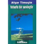 FELSEFE BIR SEVİNÇTİR - AŞFAR TİMUÇİN