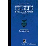 Felsefe Dili Olarak Türkçenin Gelişim Aşamaları ve Felsefe Sözlüklerimiz 2 - Recep Alpyağıl