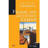 Felsefe, Din ve Kültürde Zaman - Arslan Topakkaya