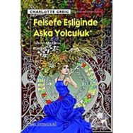 FELSEFE EŞLİĞİNDE AŞKA YOLCULUK - CHARLOTTE GREIG