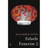 Felsefe Fenerim 3 - Muharrem Soyek