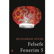 Felsefe Fenerim 5 Muharrem Soyek