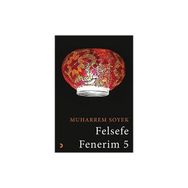 Felsefe Fenerim 5 Muharrem Soyek