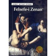 FELSEFE-I ZENAN OSMANLICA ORJINALI İLE BIRLIKTE - AHMET MITHAT EFENDI