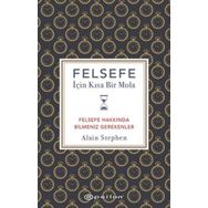 Felsefe İçin Kısa Bir Mola - Alain Stephen