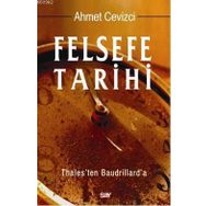 FELSEFE TARIHI THALES'TEN BAUDRILLARD'A - AHMET CEVIZCI