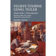 Felsefe Üzerine Genel Tezler Mehmet Akkaya