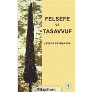 Felsefe ve Tasavvuf - Levent Bayraktar