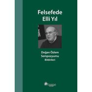 Felsefede Elli Yıl: Doğan Özlem Sempozyumu Bildirileri - Kolektif