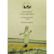 Felsefede Ustalaşıyoruz - Özlem Yarkın