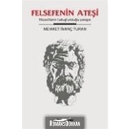 FELSEFENIN ATEŞİ FİLOZOFLARIN TUTUŞTURDUĞU YANGIN - MEHMET İNANÇ TURAN