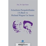 Felsefenin Perspektifinden J.S. Bach ve Richard Wagnerin Sanatı - Uğur Ekren