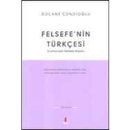 Felsefenın Türkçesi Cumhuriyet-Felsefe-Eleştiri - Dücane Cündioğlu