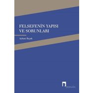 Felsefenin Yapısı ve Sorunları - Ayhan Bıçak