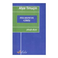 FELSEFEYE GİRİŞ - AŞFAR TİMUÇİN