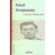 FELSEFI SORUŞTURMALAR - LUDWIG WITTGENSTEIN