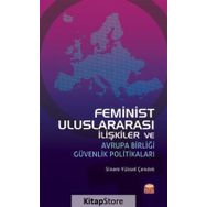 Feminist Uluslararası İlişkiler ve Avrupa Birliği Güvenlik Politikaları - Burhan Kılıç