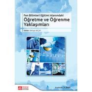 Fen Bilimleri Eğitimi Alanındaki Öğretme ve Öğrenme Yaklaşımları - Pegem Akademi Yayıncılık