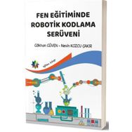 Fen Eğitiminde Robotik Kodlama Serüveni - Gökhan Güven,Nevin Kozcu