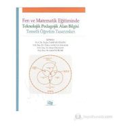 FEN VE MATEMATIK EĞITIMINDE TEKNOLOJIK PEDAGOLOJIK ALAN BILGISI TEMELLI ÖĞRETIM TASARIMLARI - KOLEKTIF
