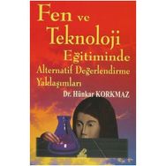 Fen ve Teknoloji Eğitiminde Alternatif Değerlendirme Yaklaşımları - Hünkar Korkmaz