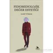Fenomenolojik Değer Estetiği - Habip Türker