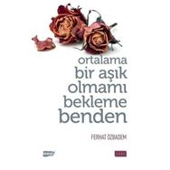 Ferhat Özbadem - Ortalama Bir Aşık Olmamı Bekleme Benden