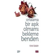 Ferhat Özbadem - Ortalama Bir Aşık Olmamı Bekleme Benden