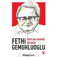 Fethi Gemuhluoğlu Dostluğa Adanmış Bir Ömür / Dr. Servet Tiken / Bir Yayıncılık