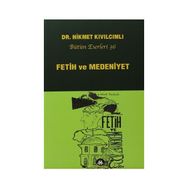 FETIH VE MEDENIYET - HIKMET KIVILCIMLI (ISBN:9789944285537)