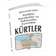 Fetihler, Hareketler ve Şahsiyetler Açısından Kürtler - Abdulkadir Turan
