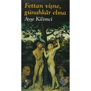 FETTAN VİŞNE, GÜNAHKAR ELMA - AYŞE KILIMCI
